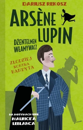 Złodziej kontra bandyta. Arsène Lupin dżentelmen włamywacz. Tom 6 - Dariusz Rekosz, Maurice Leblanc