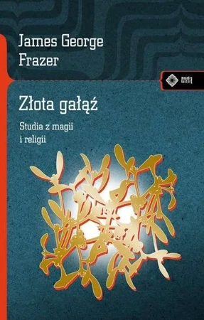 Złota gałąź. Studia z magii i religii - James George Frazer