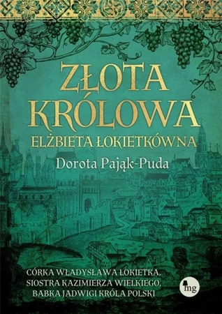 Złota królowa. Elżbieta Łokietkówna - Dorota Pająk-Puda