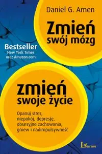 Zmień swój mózg zmień swoje życie - Daniel G. Amen