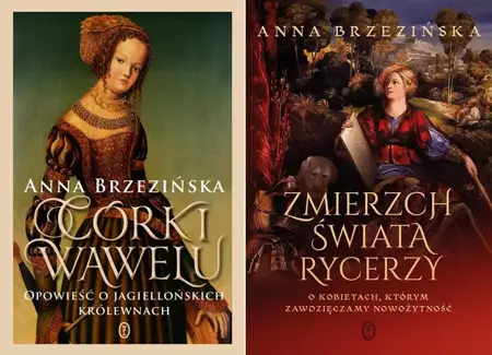 Zmierzch świata rycerzy + Córki Wawelu - Anna Brzezińska