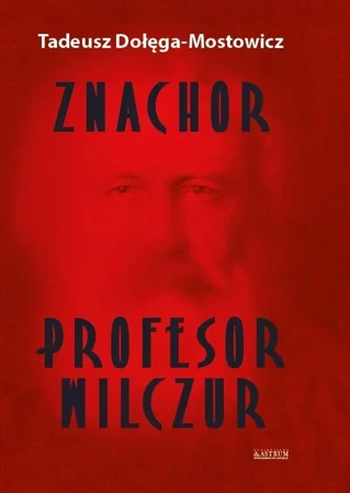 Znachor. Profesor Wilczur BR - Tadeusz Dołęga-Mostowicz