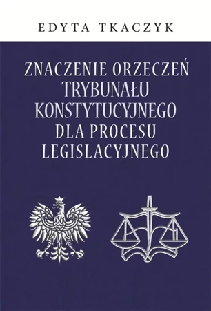 Znaczenie orzeczeń Trybunału Konstytucyjnego.. - Edyta Tkaczyk