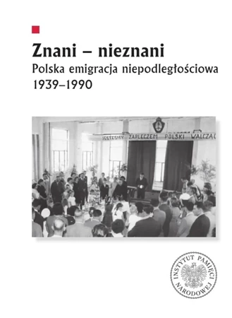 Znani - nieznani. Polska emigracja niepodległ. - Jerzy Autuchiewicz, Diana Maksimiuk