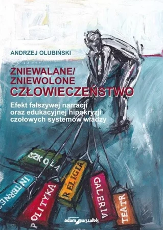 Zniewalane/zniewolone człowieczeństwo - Andrzej Olubiński