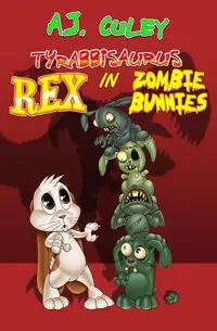 Zombie Bunnies - Culey A.J.