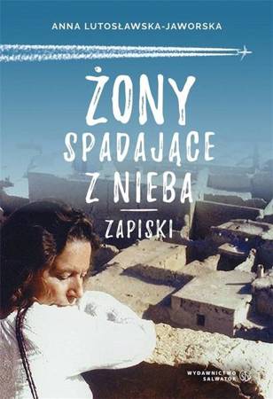 Żony spadające z nieba. Zapiski - Anna Lutosławska-Jaworska