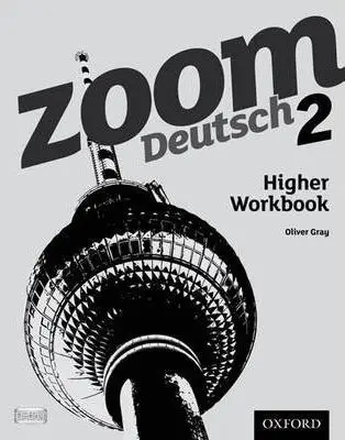 Zoom Deutsch 2: Higher Workbook - Oliver Gray