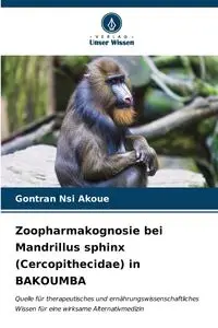 Zoopharmakognosie bei Mandrillus sphinx (Cercopithecidae) in BAKOUMBA - Nsi Akoue Gontran