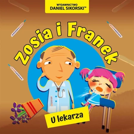 Zosia i Franek. U lekarza - Daniel Sikorski, Gerard Śmiechowski