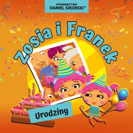 Zosia i Franek. Urodziny - Daniel Sikorski, Gerard Śmiechowski