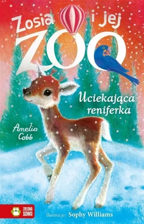 Zosia i jej zoo. Uciekająca reniferka - Amelia Cobb, Williams Sophy, Patryk Dobrowolski