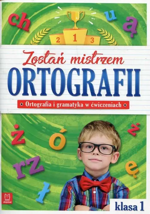 Zostań mistrzem ortografii Ortografia i gramatyka w ćwiczeniach klasa 1 - Opracowanie zbiorowe