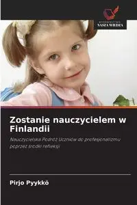 Zostanie nauczycielem w Finlandii - Pyykkö Pirjo