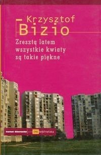 Zresztą latem wszystkie kwiaty są takie piękne - Krzysztof Bizio