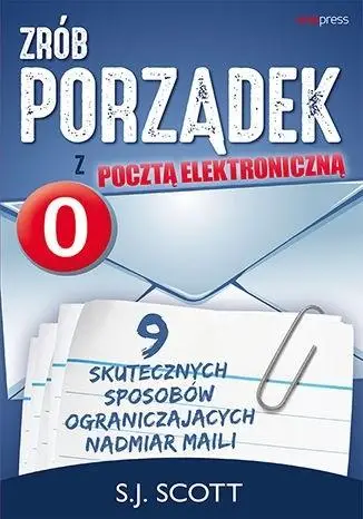 Zrób porządek z pocztą elektroniczną - S.J. Scott