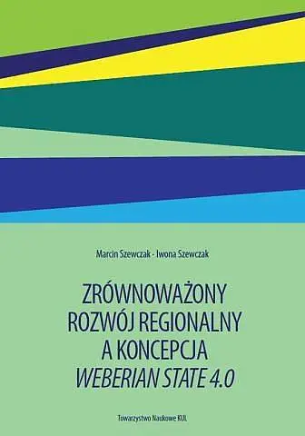 Zrównoważony rozwój regionalny a koncepcja Weberian State 4.0 - Marcin Szewczak, SzewczakIwona