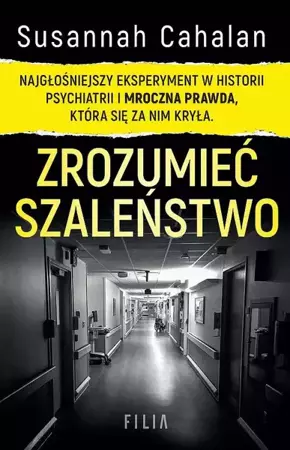 Zrozumieć szaleństwo. Najgłośniejszy eksperyment w historii psychiatrii  wyd. kieszonkowe - Susannah Cahalan