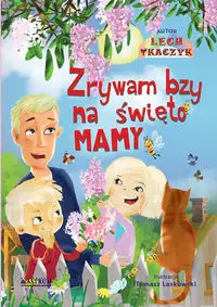 Zrywam bzy na święto mamy.Bajka edukacyjna. - Lech Tkaczyk