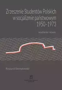 Zrzeszenie Studentów Polskich w socjalizmie państwowym 1950-1973 - Ryszard Stemplowski
