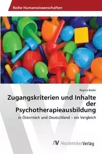 Zugangskriterien und Inhalte der Psychotherapieausbildung - Regina Bader