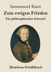 Zum ewigen Frieden (Großdruck) - Kant Immanuel