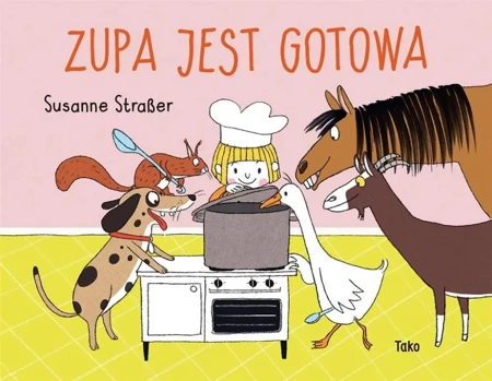 Zupa jest gotowa - Susanne Straer, Susanne Straer, Iwona Mączka