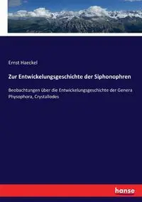 Zur Entwickelungsgeschichte der Siphonophren - Haeckel Ernst