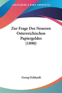 Zur Frage Des Neueren Osterreichischen Papiergeldes (1890) - Ockhardt Georg