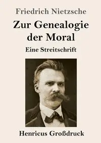 Zur Genealogie der Moral (Großdruck) - Nietzsche Friedrich