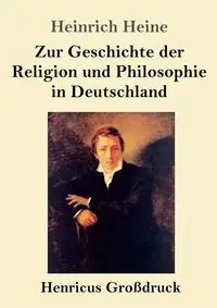 Zur Geschichte der Religion und Philosophie in Deutschland (Großdruck) - Heine Heinrich