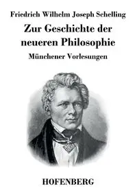 Zur Geschichte der neueren Philosophie - Wilhelm Joseph Schelling Friedrich