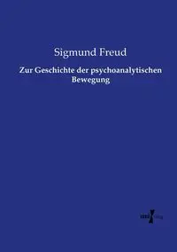 Zur Geschichte der psychoanalytischen Bewegung - Freud Sigmund