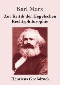 Zur Kritik der Hegelschen Rechtsphilosophie (Großdruck) - Marx Karl