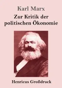 Zur Kritik der politischen Ökonomie (Großdruck) - Marx Karl