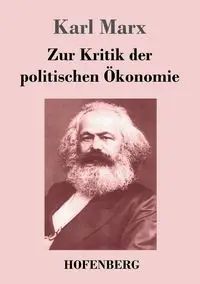 Zur Kritik der politischen Ökonomie - Marx Karl