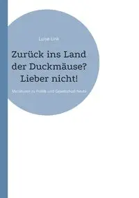 Zurück ins Land der Duckmäuse? Lieber nicht! - Luise Link