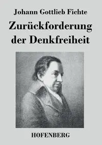 Zurückforderung der Denkfreiheit - Fichte Johann Gottlieb