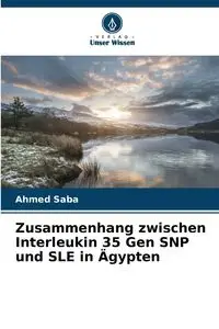 Zusammenhang zwischen Interleukin 35 Gen SNP und SLE in Ägypten - Ahmed Saba