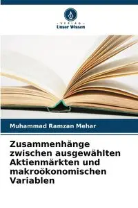 Zusammenhänge zwischen ausgewählten Aktienmärkten und makroökonomischen Variablen - Mehar Muhammad Ramzan