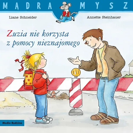 Zuzia nie korzysta z pomocy nieznajomego. Mądra Mysz - Liane Schneider