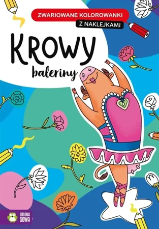 Zwariowane kolorowanki. Krowy baleriny - Opracowanie zbiorowe