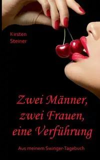 Zwei Männer, zwei Frauen, eine Verführung - Kirsten Steiner