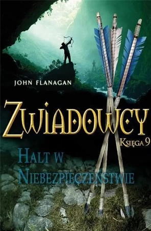 Zwiadowcy T.9 Halt w niebezpieczeństwie - John Flanagan