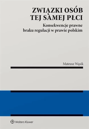 Związki osób tej samej płci. Konsekwencje braku... - Mateusz Wąsik