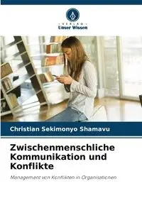 Zwischenmenschliche Kommunikation und Konflikte - Christian SEKIMONYO SHAMAVU