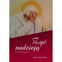 Żyć nadzieją - Praca zbiorowa