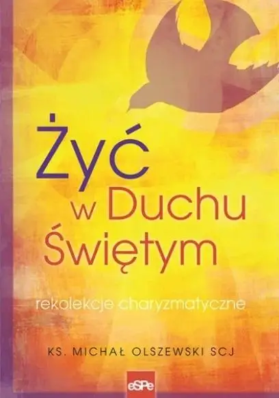 Żyć w Duchu świętym. Rekolekcje charyzmatyczne ... - ks. Michał Olszewski