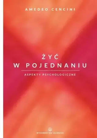 Żyć w pojednaniu. Aspekty psychologiczne - Amedeo Cencini FdCC