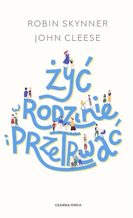 Żyć w rodzinie i przetrwać w.6 - Robin Skynner, John Cleese